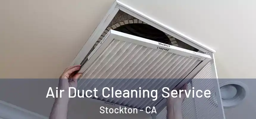 Air Duct Cleaning Service Stockton - CA