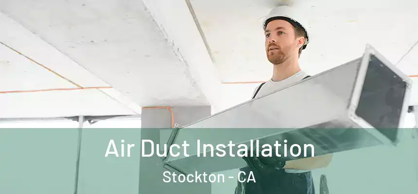  Air Duct Installation Stockton - CA