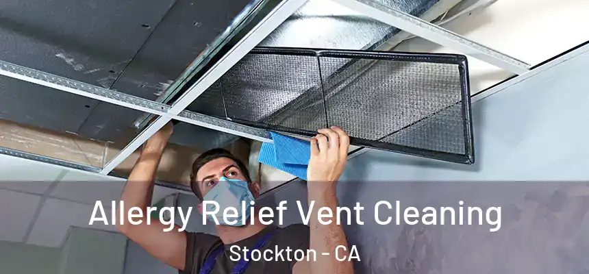 Allergy Relief Vent Cleaning Stockton - CA