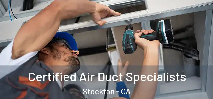 Certified Air Duct Specialists Stockton - CA