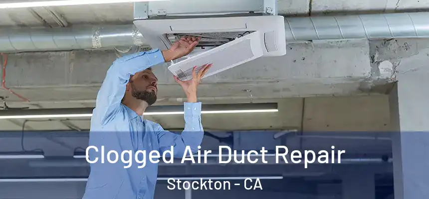Clogged Air Duct Repair Stockton - CA
