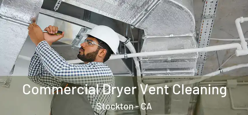 Commercial Dryer Vent Cleaning Stockton - CA