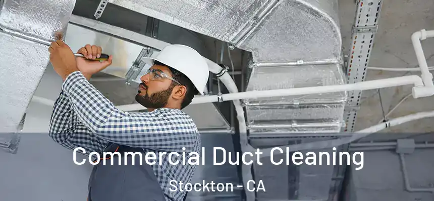 Commercial Duct Cleaning Stockton - CA