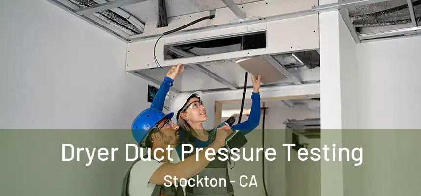Dryer Duct Pressure Testing Stockton - CA