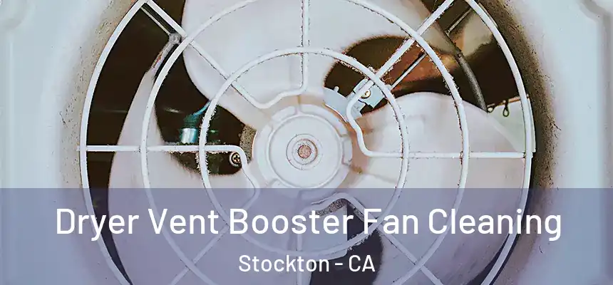 Dryer Vent Booster Fan Cleaning Stockton - CA