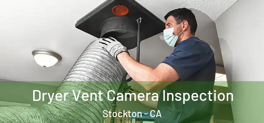 Dryer Vent Camera Inspection Stockton - CA
