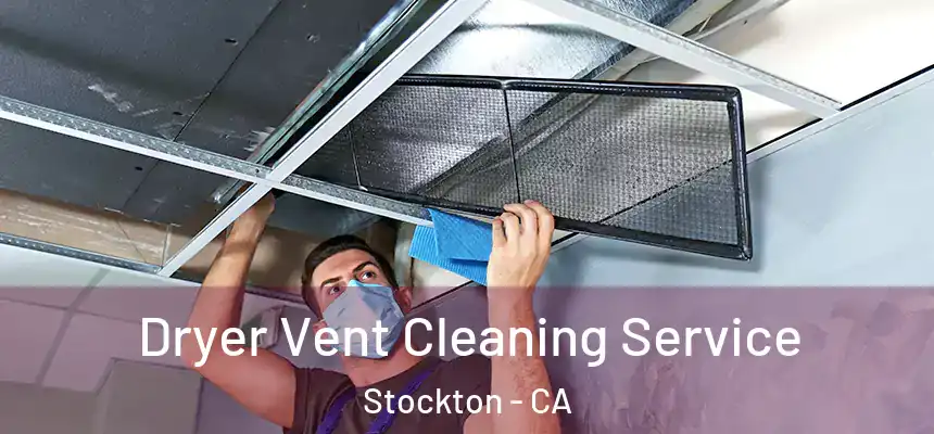 Dryer Vent Cleaning Service Stockton - CA
