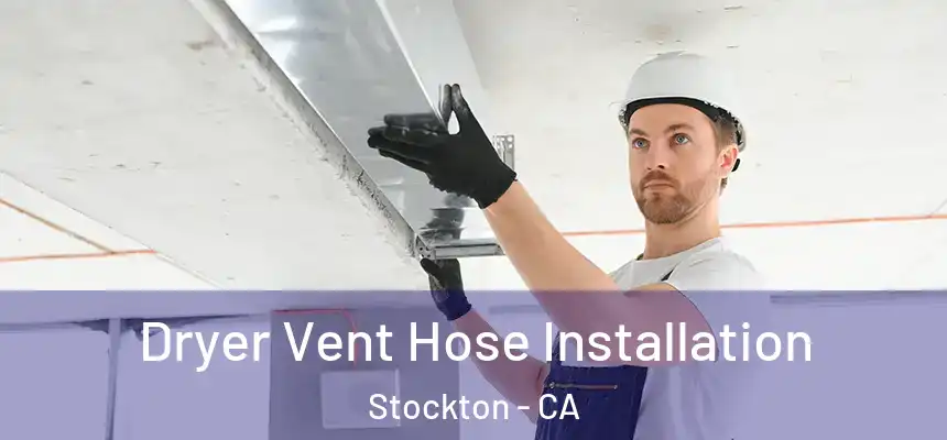Dryer Vent Hose Installation Stockton - CA
