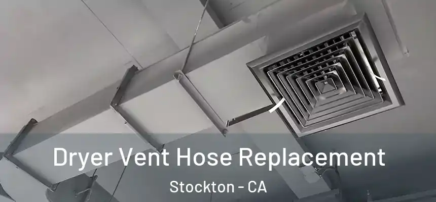 Dryer Vent Hose Replacement Stockton - CA