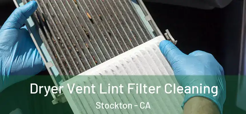  Dryer Vent Lint Filter Cleaning Stockton - CA