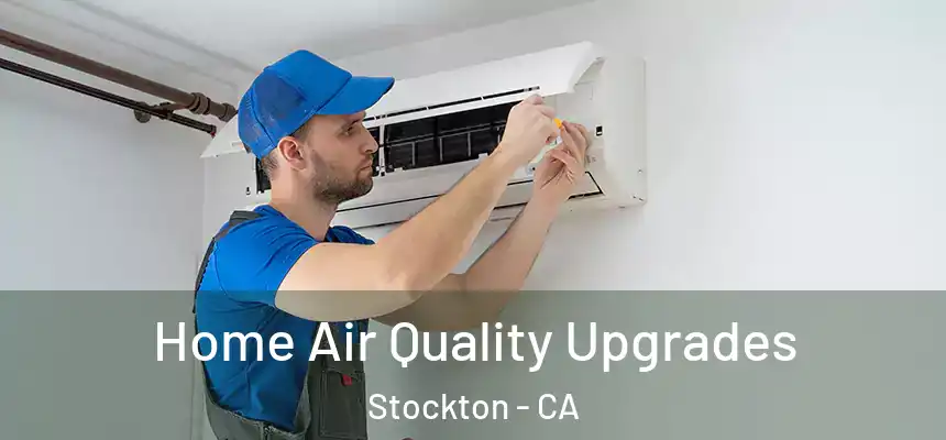 Home Air Quality Upgrades Stockton - CA