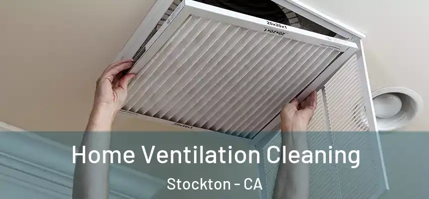Home Ventilation Cleaning Stockton - CA