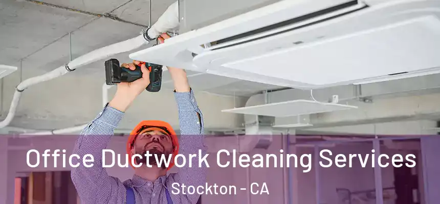 Office Ductwork Cleaning Services Stockton - CA