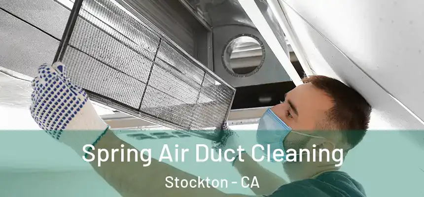 Spring Air Duct Cleaning Stockton - CA