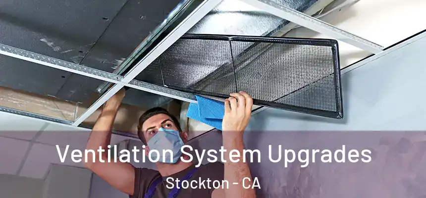 Ventilation System Upgrades Stockton - CA