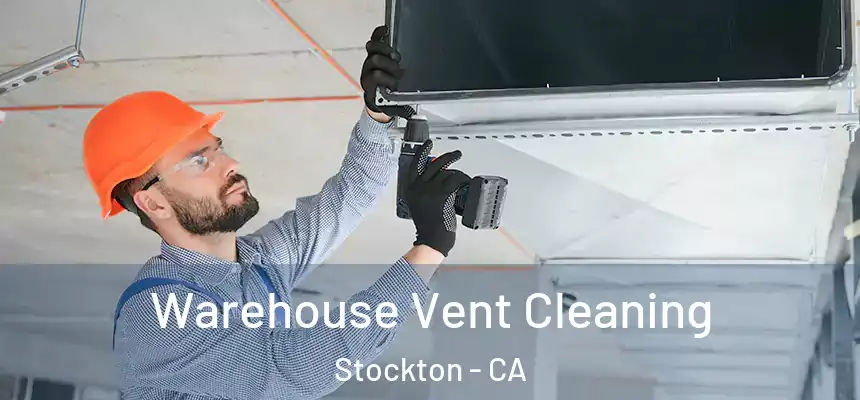 Warehouse Vent Cleaning Stockton - CA